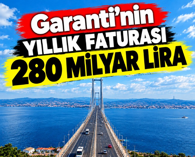 Garantinin yıllık faturası 280 milyar lira