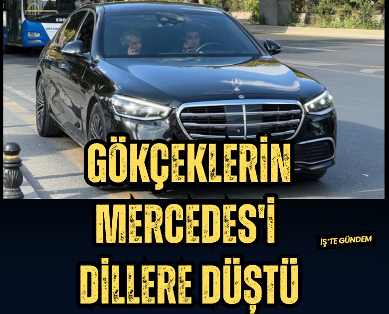 Gökçeklerin 23 milyon liralık Mercedes'i dillere düştü