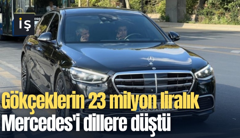 Gökçeklerin 23 milyon liralık Mercedes'i dillere düştü