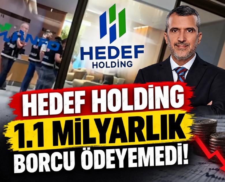 Hedef Holding 1.1 milyarlık borcu ödeyemedi!
