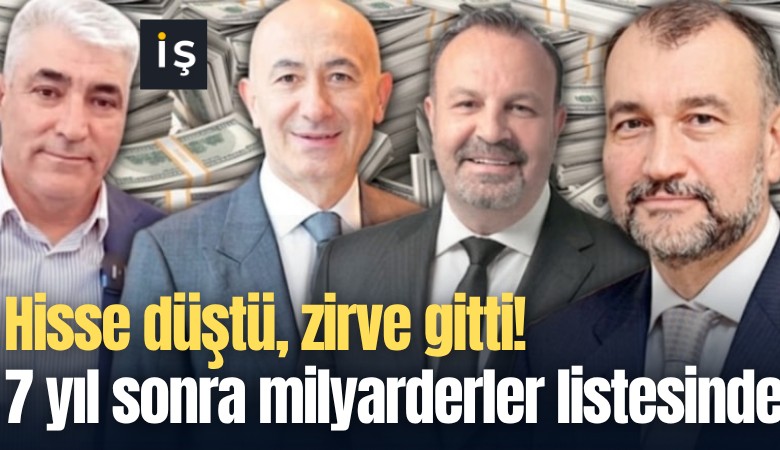 Hisse düştü, zirve gitti! 7 yıl sonra milyarderler listesine döndü