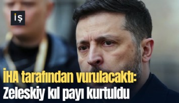 İHA tarafından vurulacaktı: Zeleskiy kıl payı kurtuldu