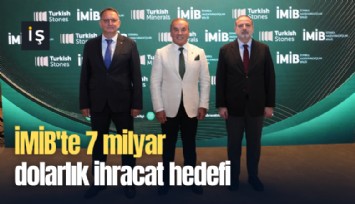 İMİB'te 7 milyar dolarlık ihracat hedefi