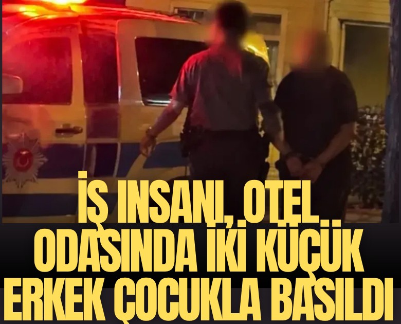 İş insanı, otel odasında iki küçük erkek çocukla basıldı