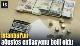 İstanbul'un ağustos enflasyonu belli oldu