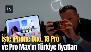 İşte iPhone Duo, 18 Pro ve Pro Max'ın Türkiye fiyatları