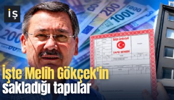 İşte Melih Gökçek'in sakladığı tapular