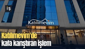 Katılımevim'de kafa karıştıran işlem: 35 TL'den 9.2 milyar liralık özel emirler iptal edildi