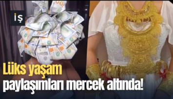 Lüks yaşam paylaşımları mercek altında!
