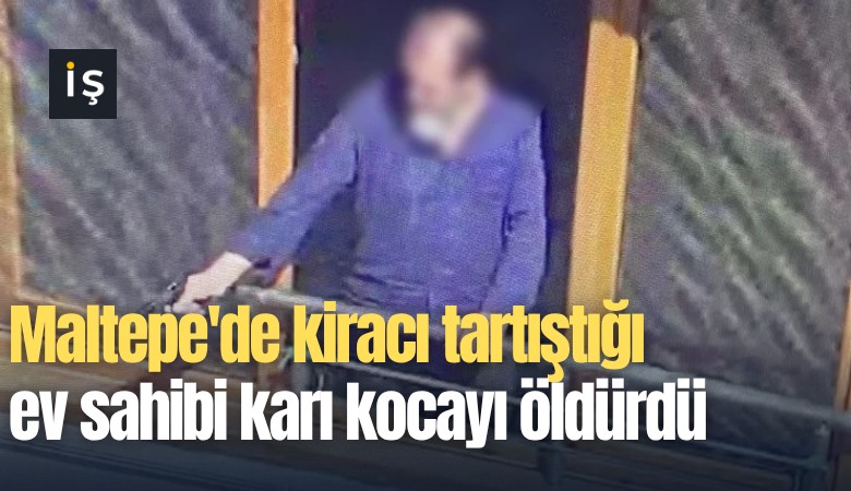 Maltepe'de kiracı tartıştığı ev sahibi karı kocayı öldürdü