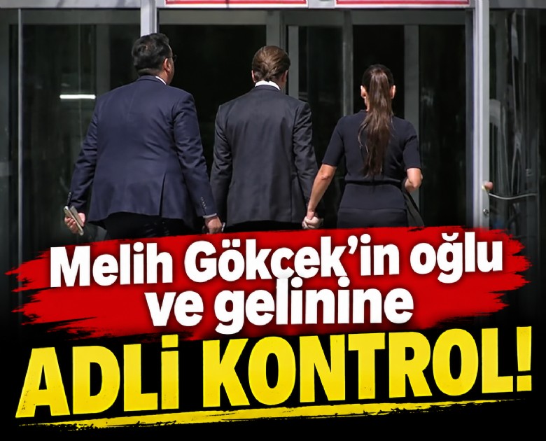 Melih Gökçek'in oğlu ve gelinine adli kontrol!