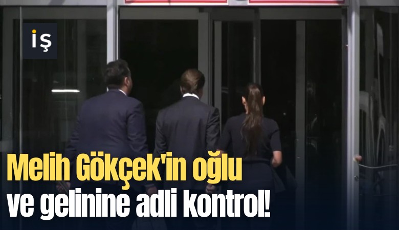 Melih Gökçek'in oğlu ve gelinine adli kontrol!