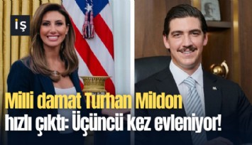 Milli damat Turhan Mildon hızlı çıktı: Üçüncü kez evleniyor!