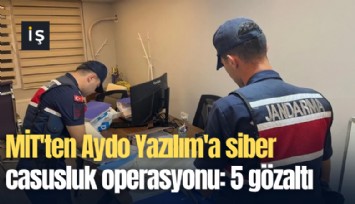 MİT'ten Aydo Yazılım'a siber casusluk operasyonu: 5 gözaltı