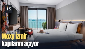 Moxy İzmir kapılarını açıyor