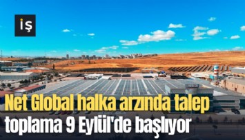 Net Global halka arzında talep toplama 9 Eylül'de başlıyor