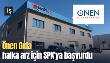 Önen Gıda halka arz için SPK'ya başvurdu
