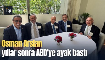 Osman Arslan yıllar sonra ABD'ye ayak bastı