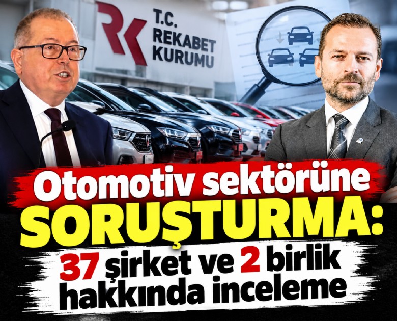 Otomotiv sektörüne soruşturma: 37 şirket ve 2 birlik hakkında inceleme