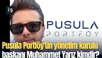 Pusula Portföy'ün yönetim kurulu başkanı Muhammet Yarız kimdir?