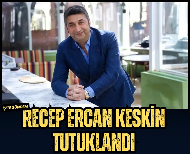 Recep Ercan Keskin tutuklandı