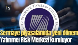 Sermaye piyasalarında yeni dönem: Yatırımcı Risk Merkezi kuruluyor