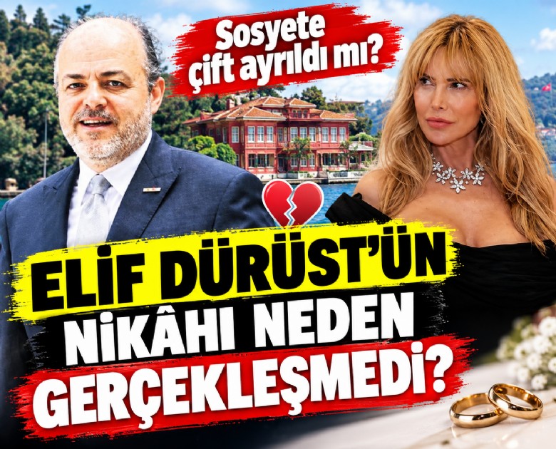 Sosyetik çift ayrıldı mı? Elif Dürüst'ün nikahı neden gerçekleşmedi?