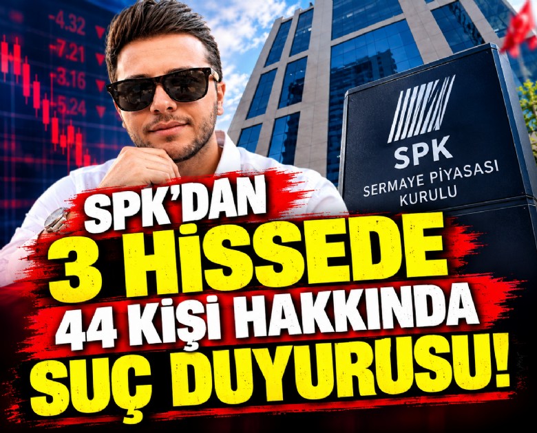 SPK'dan 3 hissede 44 kişi hakkında suç duyurusu!