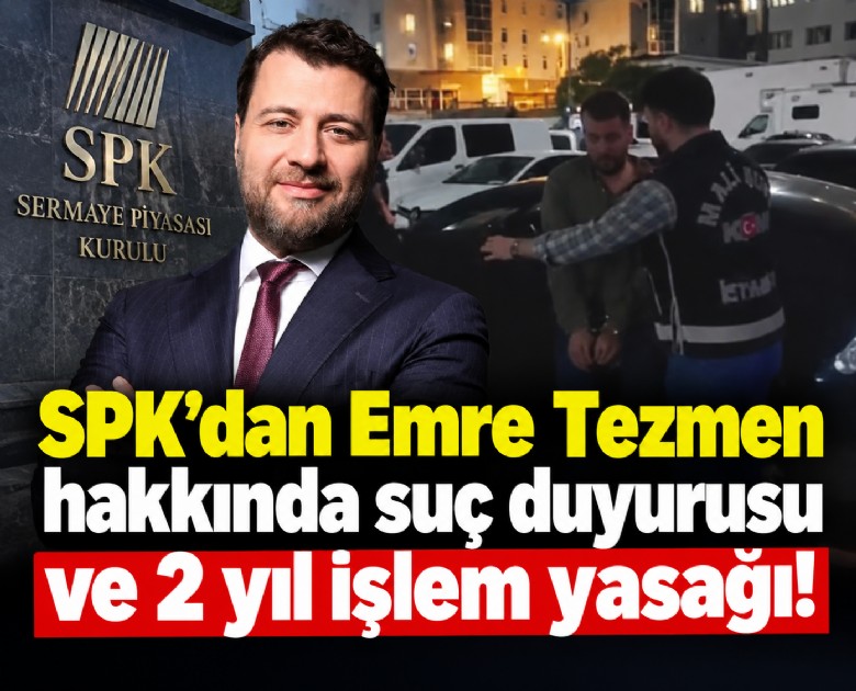 SPK'dan Emre Tezmen hakkında suç duyurusu ve 2 yıl işlem yasağı!