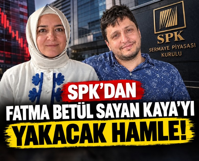 SPK'dan Fatma Betül Sayan Kaya'yı yakacak hamle!