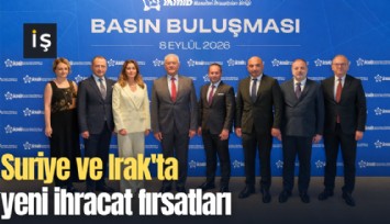 Suriye ve Irak'ta yeni ihracat fırsatları