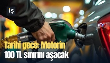 Tarihi gece: Motorin 100 TL sınırını aşacak