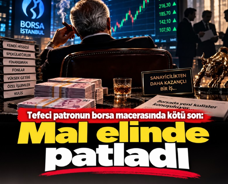 Tefeci patronun borsa macerasında kötü son: Mal elinde patladı