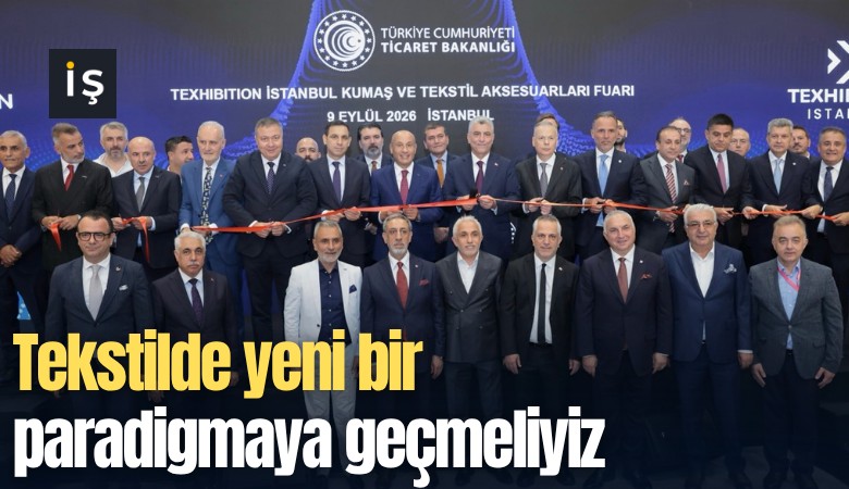 Tekstilde yeni bir paradigmaya geçmeliyiz