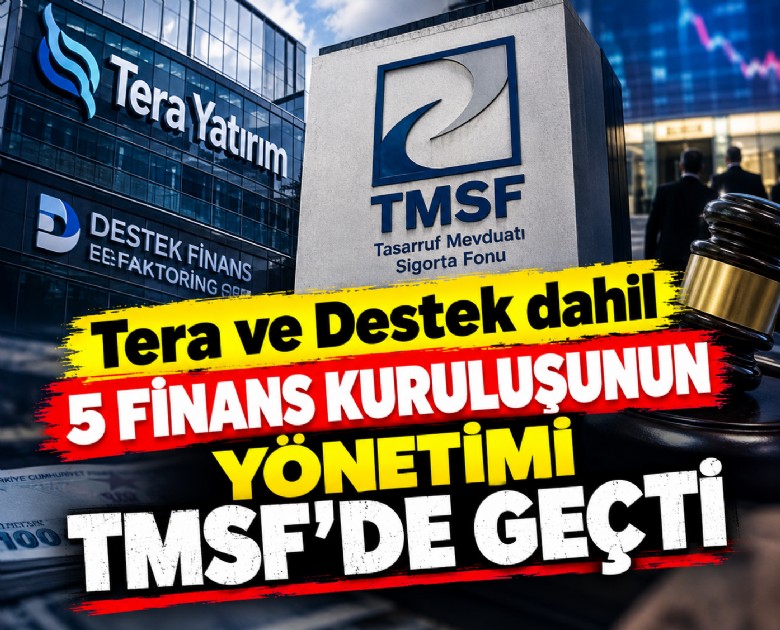 Tera ve Destek dahil 5 finans kuruluşunun yönetimi TMSF'te geçti