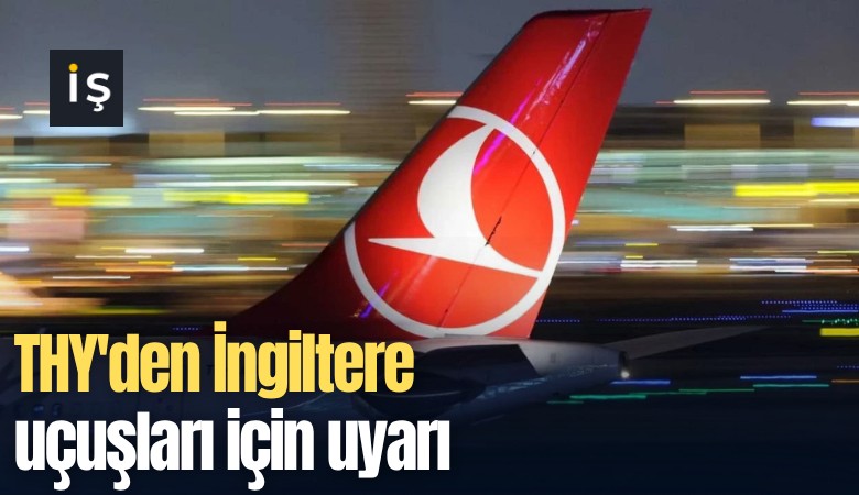 THY'den İngiltere uçuşları için uyarı