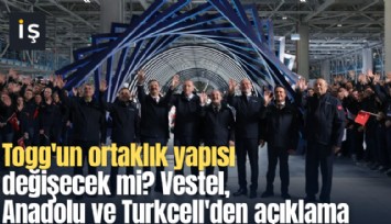Togg'un ortaklık yapısı değişecek mi? Vestel, Anadolu ve Turkcell'den açıklama