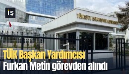 TÜİK Başkan Yardımcısı Furkan Metin görevden alındı