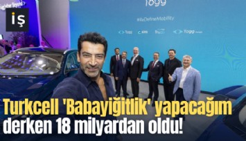 Turkcell 'Babayiğitlik' yapacağım derken 18 milyardan oldu!