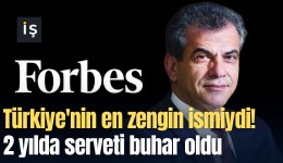 Türkiye'nin en zengin ismiydi! 2 yılda serveti buhar oldu