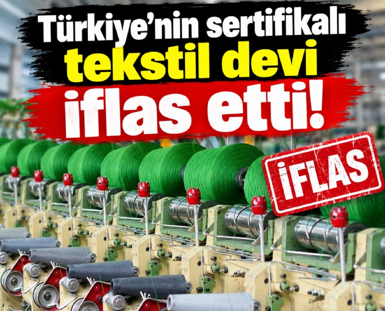 Türkiye'nin sertifikalı tekstil devi iflas etti!