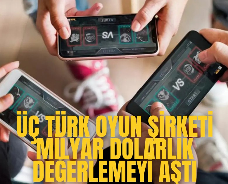Türklerin yükselişi: Üç oyun şirketi milyar dolarlık değerlemeyi aştı