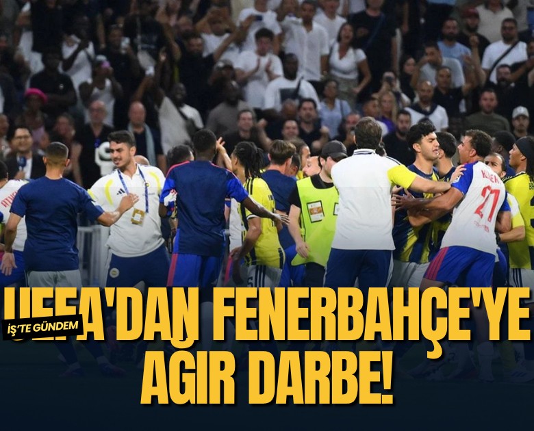 UEFA'dan Fenerbahçe'ye ağır darbe!