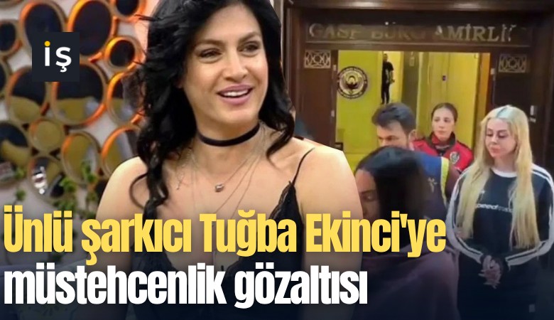 Ünlü şarkıcı Tuğba Ekinci'ye müstehcenlik gözaltısı