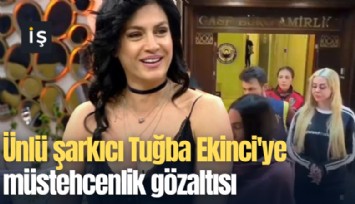 Ünlü şarkıcı Tuğba Ekinci'ye müstehcenlik gözaltısı
