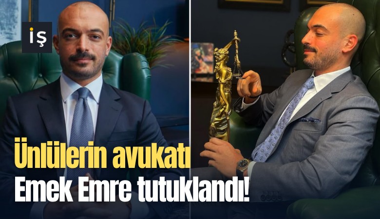 Ünlülerin avukatı Emek Emre tutuklandı!