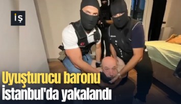 Uyuşturucu baronu İstanbul'da yakalandı