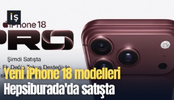 Yeni iPhone 18 modelleri Hepsiburada'da satışta