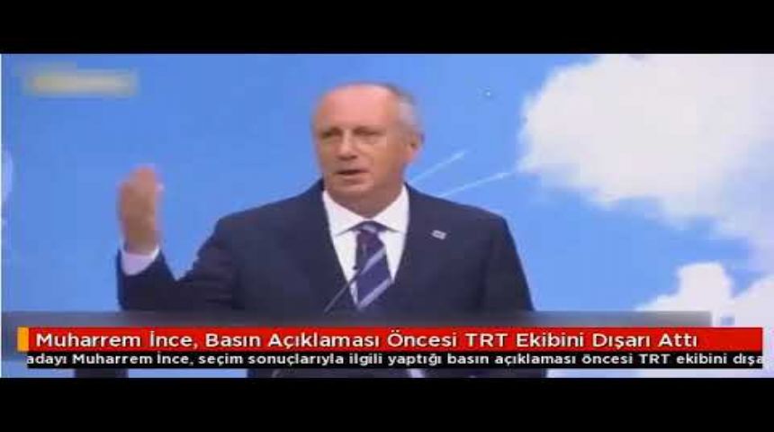 Muharrem İnce, basın toplantısında TRT ekibini kovdu